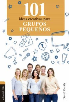 101 ideas creativas para grupos pequeños (ebook)-david merkh-9788482678948