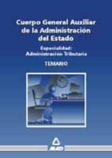 cuerpo general auxiliar de la administracion del estado. especial idad: administracion tributaria (temario)-9788483114148