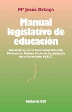 manual legislativo de educacion: normativa para educacion infanti l, primaria y primer ciclo de secundaria en el territorio mec-maria jesus ortega-9788483161548