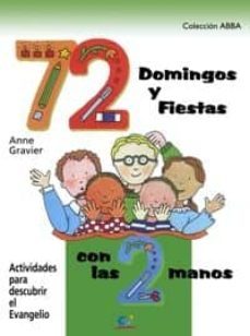 72 domingos y fiestas con las dos manos: actividades para descubr ir  el evangelio (ciclo liturgico b)-anne gravier-9788483166048