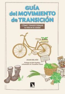 guia del movimiento en transicion: como transformar tu vida en la ciudad-juan del rio-9788483199848