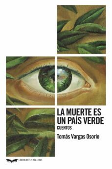 la muerte es un país verde-tomas vargas osorio-9788483448748