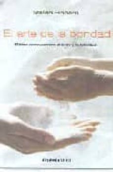 el arte de la bondad: el bien como camino al éxito y la felicidad-stefan einhorn-9788483462348
