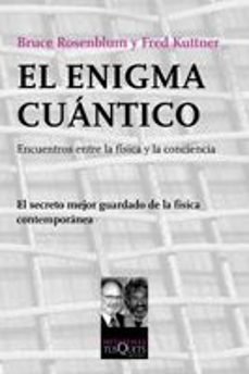 el enigma cuantico: encuentros entre la fisica y la conciencia-bruce rosenblum-f kuttner-9788483832448