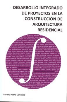 desarrollo integrado de proyectos en la construccion de arquitect ura residencial-faustino patiño cambeiro-9788484087748