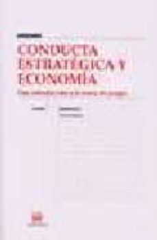 conducta estrategica y economia: una introduccion a la teoria de juegos-gonzalo olcina-vicente calabuig-9788484426448