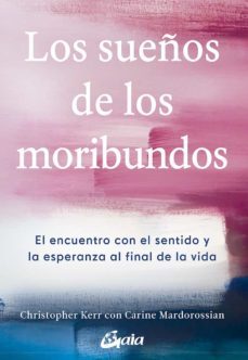 los sueños de los moribundos. el encuentro con el sentido y la esperanza al final de la vida (ebook)-christopher kerr-9788484459248