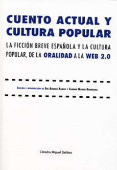 cuento actual y cultura popular. la ficcion breve española y la c ultura popular, de la oralidad a la web 2.0-eva alvarez ramos-9788484489948