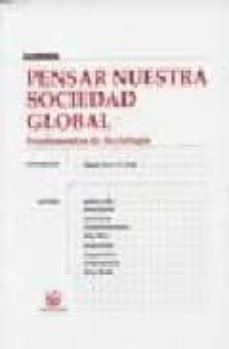 pensar nuestra sociedad global: fundamentos de sociologia-manuel garcia ferrando-9788484564348