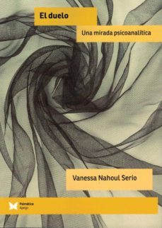 el duelo. una mirada psicoanalitica-vanessa nahoul serio-9788488909848