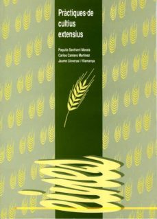 practiques de cultius exensius-paquita santiveri morata-carlos cantero martinez-juame lloveras i vilamanya-9788489727748