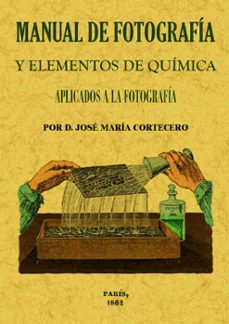 manual de fotografia y elementos de quimica-jose maria cortecero-9788490014448