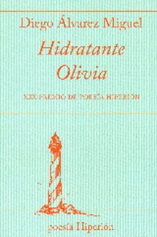 hidratante olivia (xxx premio de poesia hiperion)-diego alvarez miguel-9788490020548
