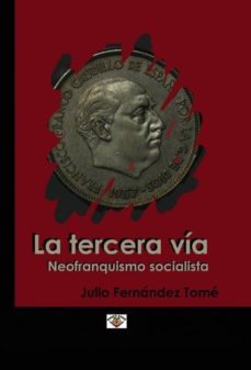 el socialismo neofranquista como tercera via (ebook)-julio fernandez tome-9788490094648
