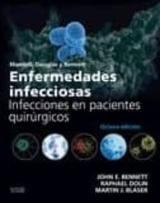 enfermedades infecciosas. infecciones en pacientes quirugicos. 8ª edicion.-john bennett-9788490229248