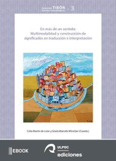 en mas de un sentido: multimodalidad y construccion de significados en traduccion e interpretacion (ebook)-9788490424148