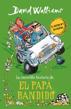 la increíble historia de el papá bandido-david walliams-9788490439548