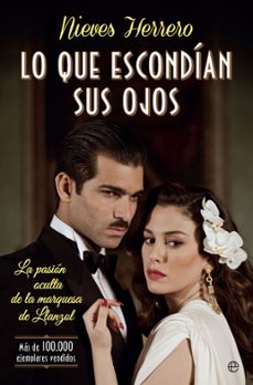 lo que escondian sus ojos: la pasion oculta de la marquesa de llanzol-nieves herrero-9788490607848