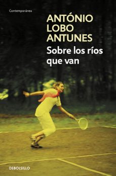 sobre los ríos que van-antonio lobo antunes-9788490623848