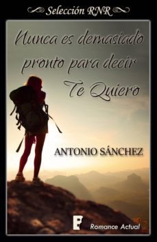 nunca es demasiado pronto para decir te quiero-antonio sanchez.-9788490699348