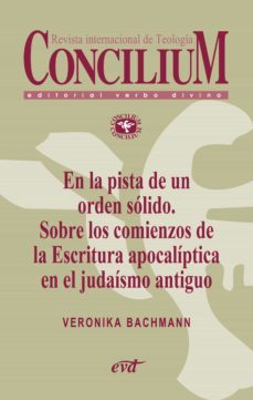 en la pista de un orden solido. sobre los comienzos de la escritura apocaliptica en el judaismo antiguo. concilium 356 (2014) (ebook)-veronika bachmann-9788490730348