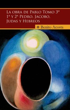la obra de pablo (tomo 3º) y 1ª y 2ª pedro y jacobo, judas y hebreos (ebook)-9788490957448