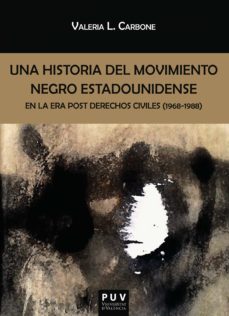 una historia del movimiento negro estadounidense en la era post derechos civiles (1968-1988) (ebook)-valeria l. carbone-9788491345848