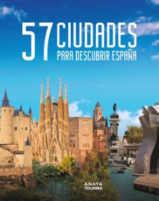 57 ciudades para descubrir españa (guias singulares)-9788491587248