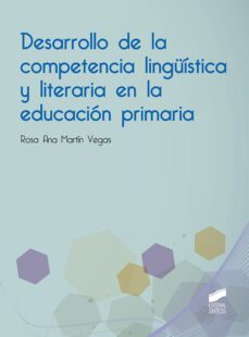 desarrollo de la competencia linguistica y literaria en la educacion primaria-rosa ana martin vegas-9788491711148