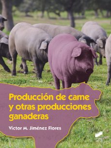 produccion de carne y otras producciones ganaderas-victor m. jimenez flores-9788491713548