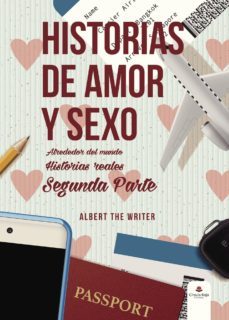 historias de amor y sexo alrededor del mundo historias reales segunda parte-albert the writer-9788491751748