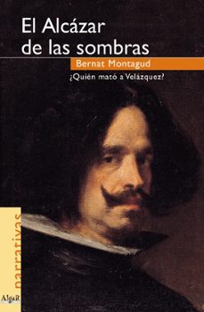 el alcazar de las sombras: ¿quien mato a velazquez?-9788492385348