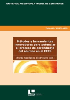 metodos y herramientas innovadoras para potenciar el proceso de a prendizaje del alumno en el eees-imelda rodriguez escanciano-9788493685348