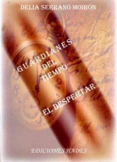 guardianes del tiempo: el despertar-delia serrano moiron-9788493951948