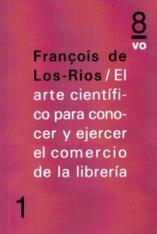 el arte cientifico para conocer y ejercer el comercio de la libre ria-francois de los rios-9788494072048