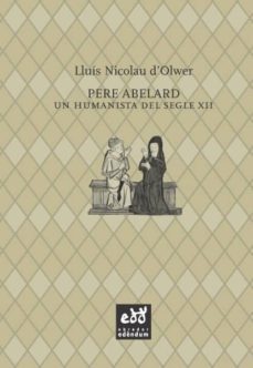 pere abelard: un humanista del segle xii-lluis nicolau d olwer-9788494315848