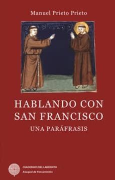 hablando con san francisco (una parafrasis)-manuel prieto prieto-9788494316548