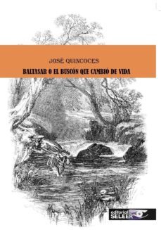 baltasar, o el buscon que cambio de vida-jose quincoces-9788494572548