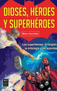 dioses, heroes y superheroes-manu gonzalez-9788494596148