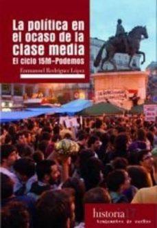 la politica en el ocaso de la clase media-emmanuel rodriguez lopez-9788494597848