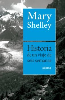 historia de un viaje de seis semanas por francia, suiza, alemania y holanda-9788494703348