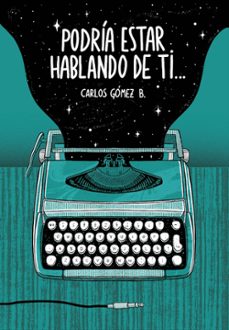 podria estar hablando de ti-carlos gomez b.-9788494782848