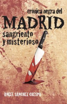 cronica negra del madrid sangriento y misterioso-9788494829048