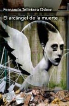 el arcangel de la muerte-fernando telletxea oskoz-9788494888748