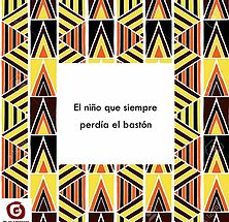 el niño que siempre perdia el baston-ana cristina herreros-9788494924248