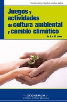 juegos y actividades de cultura ambiental y cambio climatico de 8 a 12 años-fco. javier sanchez sanchez cañete-9788495345448