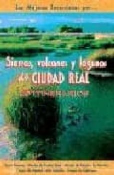 sierras, volcanes y lagunas de ciudad real: 40 itinerarios (las m ejores excursiones por nº 34)-carmen nasarre-miguel santibañez-9788495368348