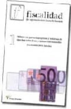 fiscalidad de operaciones inmobiliarias 1: tributos que gravan la propiedad y titularidad de derechos reales de uso y disfrute sobre inmuebles-9788495545848