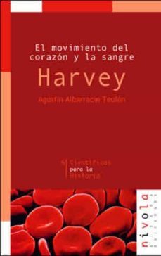 harvey: el movimiento del corazon y la sangre: harvey-agustin albarracin teulon-9788495599148