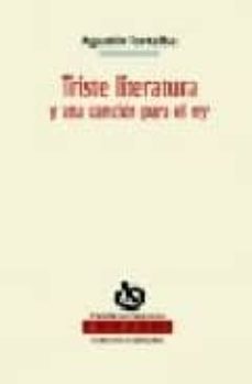 triste literatura y una cancion para el rey-agustin torralba-9788496083448
